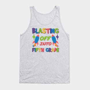 Blasting Off Into Fifth Grade From Preschool to New Adventures Tank Top